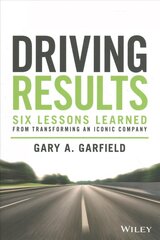 Driving Results - Six Lessons Learned from Transforming An Iconic Company: Six Lessons Learned from Transforming An Iconic Company kaina ir informacija | Ekonomikos knygos | pigu.lt