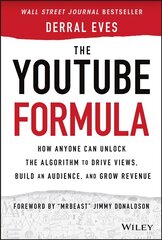 YouTube Formula - How Anyone Can Unlock the Algorithm to Drive Views, Build an Audience, and Grow Revenue: How Anyone Can Unlock the Algorithm to Drive Views, Build an Audience, and Grow Revenue цена и информация | Книги по экономике | pigu.lt