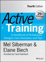 Active Training - A Handbook of Techniques, Designs, Case Examples and Tips 4e: A Handbook of Techniques, Designs, Case Examples, and Tips 4th Edition kaina ir informacija | Ekonomikos knygos | pigu.lt