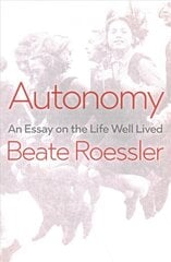 Autonomy - An Essay on the Life Well Lived: An Essay on the Life Well-Lived kaina ir informacija | Istorinės knygos | pigu.lt