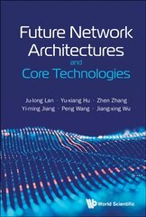 Future Network Architectures and Core Technologies kaina ir informacija | Ekonomikos knygos | pigu.lt