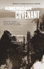 American Covenant: National Parks, Their Promise, and Our Nation's Future kaina ir informacija | Socialinių mokslų knygos | pigu.lt