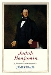 Judah Benjamin: Counselor to the Confederacy цена и информация | Биографии, автобиогафии, мемуары | pigu.lt