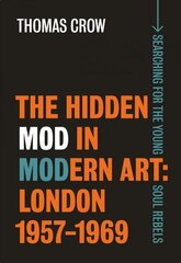 Hidden Mod in Modern Art: London, 1957-1969 цена и информация | Книги об искусстве | pigu.lt