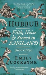 Hubbub: Filth, Noise, and Stench in England, 1600-1770 цена и информация | Исторические книги | pigu.lt