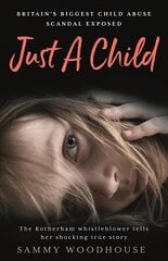 Just A Child: Britain's Biggest Child Abuse Scandal Exposed kaina ir informacija | Biografijos, autobiografijos, memuarai | pigu.lt