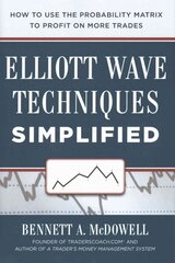 Elliot Wave Techniques Simplified: How to Use the Probability Matrix to Profit on More Trades: How to Use the Probability Matrix to Profit on More Trades цена и информация | Книги по экономике | pigu.lt