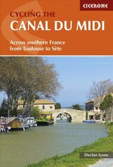 Cycling the Canal du Midi: Across Southern France from Toulouse to Sete 2nd Revised edition цена и информация | Путеводители, путешествия | pigu.lt