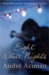 Eight White Nights: The unforgettable love story from the author of Call My By Your Name Main kaina ir informacija | Fantastinės, mistinės knygos | pigu.lt