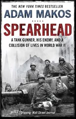 Spearhead: An American Tank Gunner, His Enemy and a Collision of Lives in World War II Main kaina ir informacija | Istorinės knygos | pigu.lt