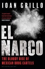 El Narco: The Bloody Rise of Mexican Drug Cartels kaina ir informacija | Biografijos, autobiografijos, memuarai | pigu.lt