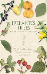 Ireland's Trees: Myths, Legends & Folklore цена и информация | Книги о питании и здоровом образе жизни | pigu.lt