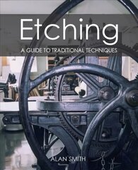 Etching: A guide to traditional techniques цена и информация | Книги об искусстве | pigu.lt