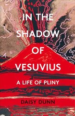 In the Shadow of Vesuvius: A Life of Pliny kaina ir informacija | Biografijos, autobiografijos, memuarai | pigu.lt