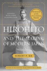 Hirohito and the Making of Modern Japan: Tenth Anniversary Edition kaina ir informacija | Biografijos, autobiografijos, memuarai | pigu.lt