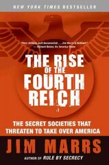 Rise of the Fourth Reich: The Secret Societies That Threaten to Take Over America kaina ir informacija | Socialinių mokslų knygos | pigu.lt