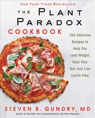 Plant Paradox Cookbook: 100 Delicious Recipes to Help You Lose Weight, Heal Your Gut, and Live Lectin-Free kaina ir informacija | Receptų knygos | pigu.lt