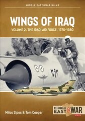 Wings of Iraq Volume 2: The Iraqi Air Force, 1970-2003 цена и информация | Исторические книги | pigu.lt