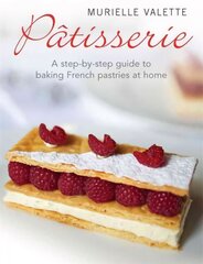 Patisserie: A Step-by-step Guide to Baking French Pastries at Home Digital original цена и информация | Книги рецептов | pigu.lt