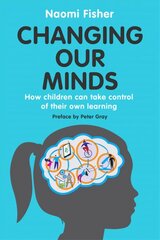 Changing Our Minds: How children can take control of their own learning kaina ir informacija | Socialinių mokslų knygos | pigu.lt