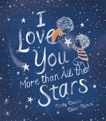 I Love You More Than All the Stars kaina ir informacija | Knygos mažiesiems | pigu.lt