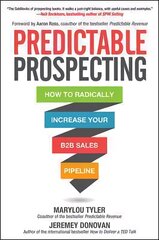 Predictable Prospecting: How to Radically Increase Your B2B Sales Pipeline: How to Radically Increase Your B2B Sales Pipeline kaina ir informacija | Ekonomikos knygos | pigu.lt