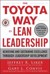 Toyota Way to Lean Leadership: Achieving and Sustaining Excellence through Leadership Development kaina ir informacija | Ekonomikos knygos | pigu.lt