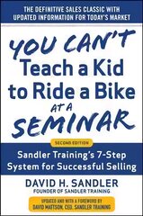 You Can't Teach a Kid to Ride a Bike at a Seminar, 2nd Edition: Sandler Training's 7-Step System for Successful Selling: Sandler Training's 7-Step System for Successful Selling 2nd Revised edition цена и информация | Книги по экономике | pigu.lt