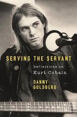 Serving The Servant: Remembering Kurt Cobain цена и информация | Биографии, автобиографии, мемуары | pigu.lt