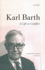 Karl Barth: A Life in Conflict kaina ir informacija | Biografijos, autobiografijos, memuarai | pigu.lt