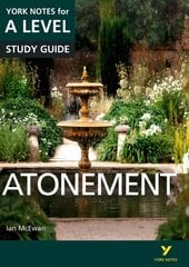 Atonement: York Notes for A-level: everything you need to catch up, study and prepare for 2021 assessments and 2022 exams kaina ir informacija | Istorinės knygos | pigu.lt