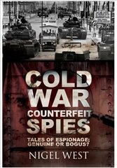 Cold War Counterfeit Spies: Tales of Espionage - Genuine or Bogus? kaina ir informacija | Socialinių mokslų knygos | pigu.lt