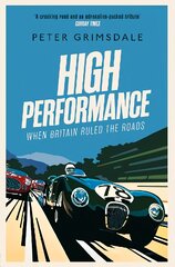 High Performance: When Britain Ruled the Roads цена и информация | Книги о питании и здоровом образе жизни | pigu.lt