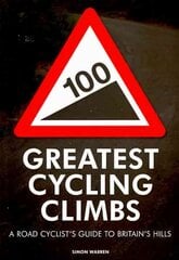 100 Greatest Cycling Climbs: A Road Cyclist's Guide to Britain's Hills kaina ir informacija | Knygos apie sveiką gyvenseną ir mitybą | pigu.lt