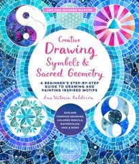 Creative Drawing: Symbols and Sacred Geometry: A Beginner's Step-by-Step Guide to Drawing and Painting Inspired Motifs - Explore Compass Drawing, Colored Pencils, Watercolor, Inks, and More, Volume 6 kaina ir informacija | Knygos apie meną | pigu.lt