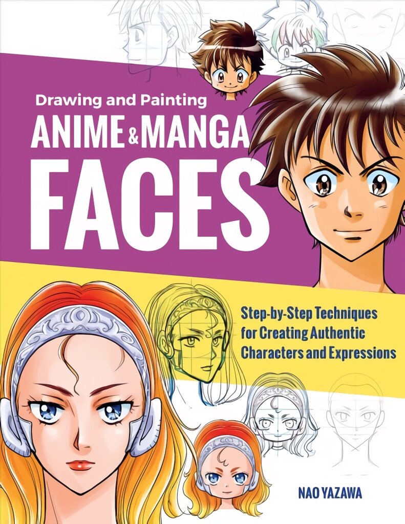 Drawing and Painting Anime and Manga Faces: Step-by-Step Techniques for Creating Authentic Characters and Expressions цена и информация | Knygos apie sveiką gyvenseną ir mitybą | pigu.lt