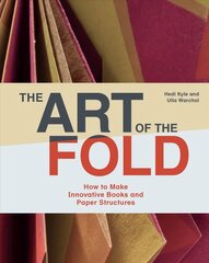 Art of the Fold: How to Make Innovative Books and Paper Structures цена и информация | Книги о питании и здоровом образе жизни | pigu.lt