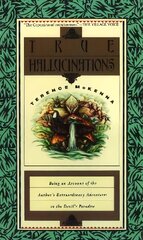 True Hallucinations: Being an Account of the Author's Extraordinary Adventures in the Devil's Paradise kaina ir informacija | Socialinių mokslų knygos | pigu.lt