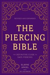 Piercing Bible, Revised and Expanded: The Definitive Guide to Safe Piercing Revised edition цена и информация | Самоучители | pigu.lt