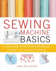 Sewing Machine Basics: A Step-by-Step Course for First-Time Stitchers kaina ir informacija | Knygos apie sveiką gyvenseną ir mitybą | pigu.lt