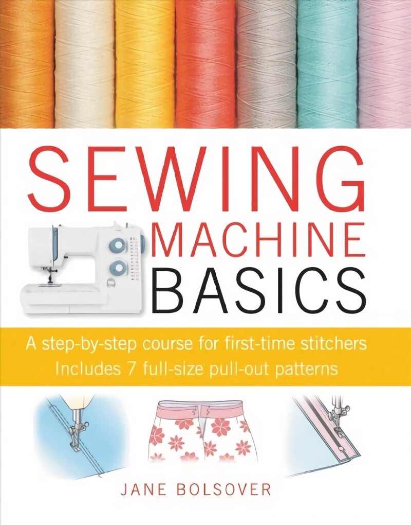 Sewing Machine Basics: A Step-by-Step Course for First-Time Stitchers цена и информация | Knygos apie sveiką gyvenseną ir mitybą | pigu.lt