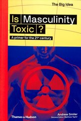 Is Masculinity Toxic?: A primer for the 21st century kaina ir informacija | Socialinių mokslų knygos | pigu.lt