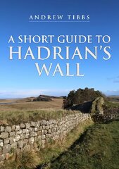 Short Guide to Hadrian's Wall цена и информация | Исторические книги | pigu.lt