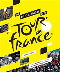 Official History of the Tour de France Revised edition цена и информация | Книги о питании и здоровом образе жизни | pigu.lt