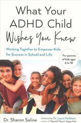 What Your ADHD Child Wishes You Knew: Working Together to Empower Kids for Success in School and Life цена и информация | Самоучители | pigu.lt