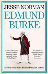 Edmund Burke: The Visionary Who Invented Modern Politics kaina ir informacija | Biografijos, autobiografijos, memuarai | pigu.lt