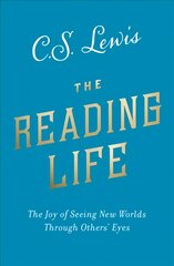 Reading Life: The Joy of Seeing New Worlds Through Others' Eyes kaina ir informacija | Dvasinės knygos | pigu.lt