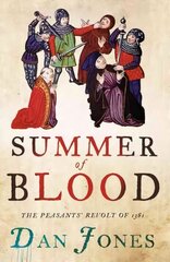 Summer of Blood: The Peasants' Revolt of 1381 kaina ir informacija | Istorinės knygos | pigu.lt