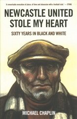 Newcastle United Stole My Heart: Sixty Years in Black and White цена и информация | Книги о питании и здоровом образе жизни | pigu.lt