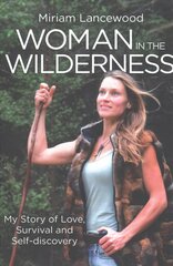 Woman in the Wilderness: My Story of Love, Survival and Self-Discovery kaina ir informacija | Knygos apie sveiką gyvenseną ir mitybą | pigu.lt
